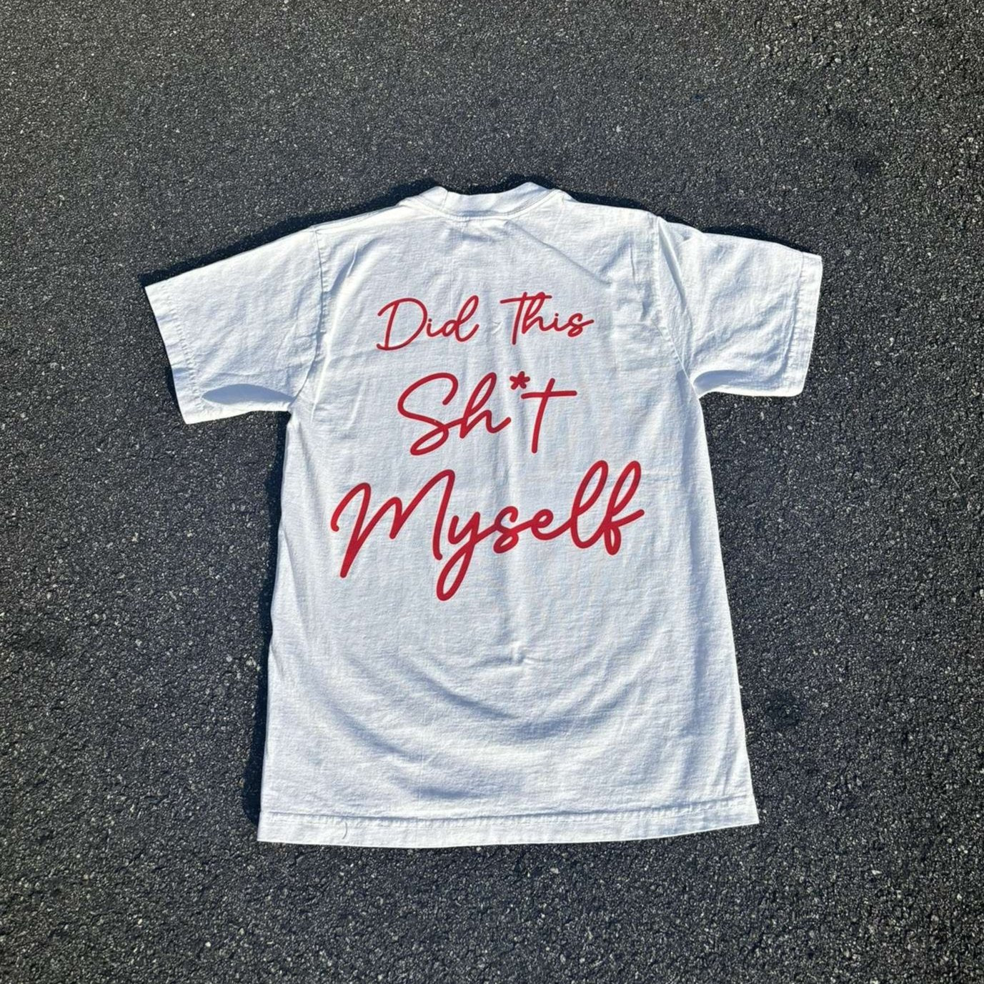 Did This Sh*t Myself Tee