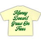 Money Doesn't Grow On Trees Tee