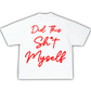 Did This Sh*t Myself Tee