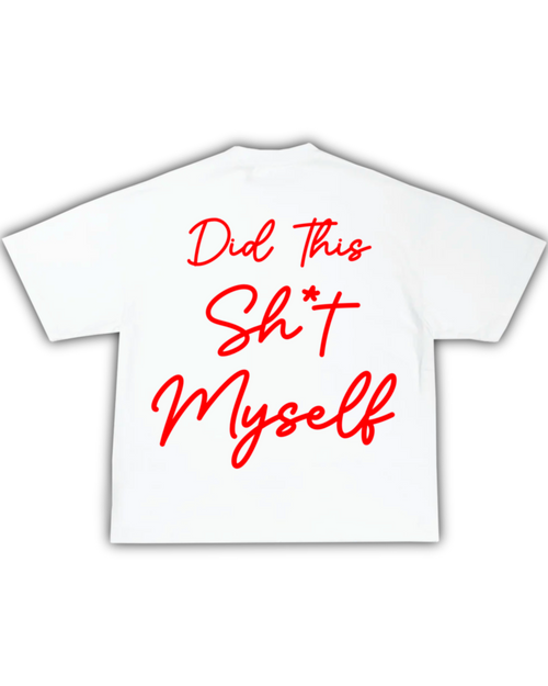 Did This Sh*t Myself Tee